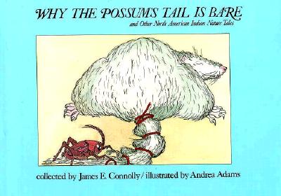 Why the Possum's Tail is Bare : and Other North American Indian Nature Tales