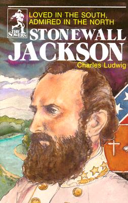 Image for Stonewall Jackson: Loved in the South Admired in the North Stonewall Jackson: Loved in the South Admired in the North