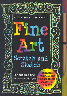 Image for Fine Art Scratch and Sketch: A Cool Art Activity Book for Budding Fine Artists of All Ages (Scratch & Sketch) Fine Art Scratch and Sketch: A Cool Art Activity Book for Budding Fine Artists of All Ages (Scratch & Sketch)