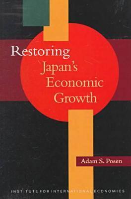 Restoring Japan's Economic Growth (POLICY ANALYSES IN INTERNATIONAL ECONOMICS)