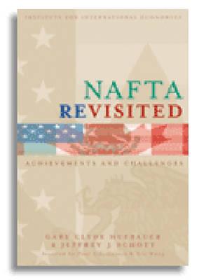 Image for NAFTA Revisited: Achievements and Challenges (Institute for International Economics Monograph Titles) NAFTA Revisited: Achievements and Challenges (Institute for International Economics Monograph Titles)