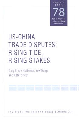 US-China Trade Dispute: Rising Tide, Rising Stakes (Policy Analyses in International Economics)