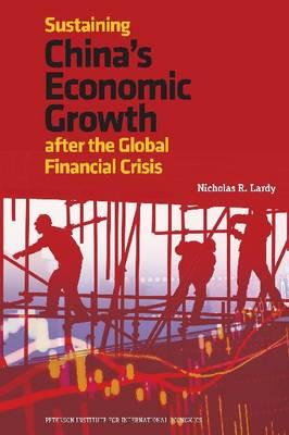 Sustaining China's Economic Growth: After the Global Financial Crisis (Peterson Institute for International Economics - Publication)