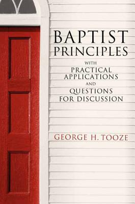 Baptist Principles: With Practical Applications and Questions for Discussion (The James N. Griffith Series in Baptist Studies)