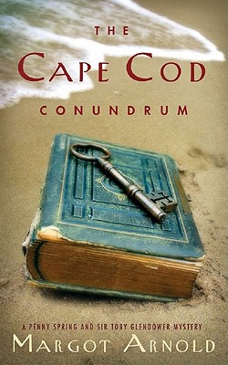 The Cape Cod Conundrum (A Penny Spring & Sir Toby Glendower Mystery)