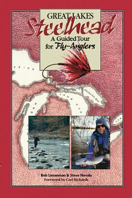 Great Lakes Steelhead: A Guided Tour for Fly-Anglers