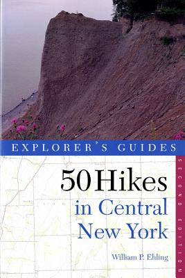 Fifty Hikes in Central New York: Hikes and Backpacking Trips from the Western Adirondacks to the Finger Lakes (50 Hikes in Louisiana: Walks, Hikes, & Backpacks in the Bayou State)