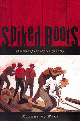 Image for Spiked Boots: Sketches of the North Country
