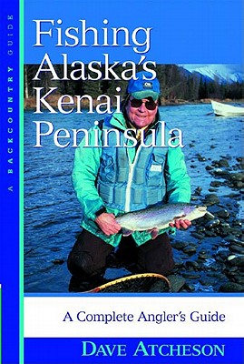 Image for Fishing Alaska's Kenai Peninsula: A Complete Angler's Guide Fishing Alaska's Kenai Peninsula: A Complete Angler's Guide