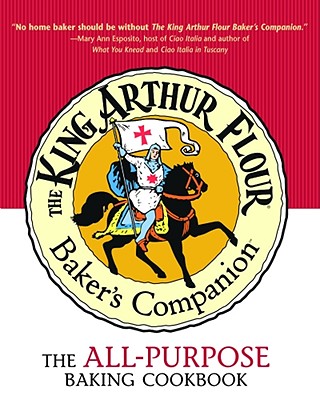 The King Arthur Flour Baker's Companion : The All-Purpose Baking Cookbook