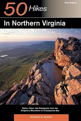 Explorer's Guide 50 Hikes in Northern Virginia: Walks, Hikes, and Backpacks from the Allegheny Mountains to Chesapeake Bay (Explorer's 50 Hikes)