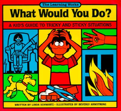 What Would You Do: A Kid's Guide to Tricky and Sticky Situations