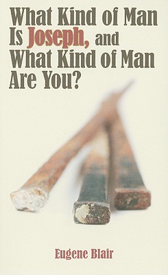 What Kind of Man Is Joseph, and What Kind of Man Are You