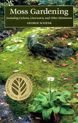 Image for Moss Gardening Including Lichens, Liverworts, and Other Miniatures Moss Gardening Including Lichens, Liverworts, and Other Miniatures