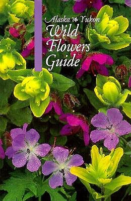 The alaska- yukon wild flowers guide
