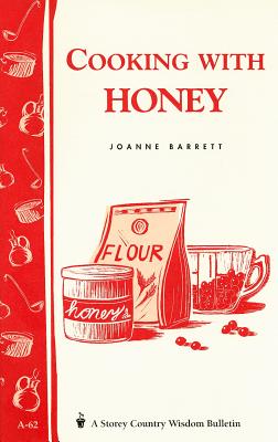 Cooking with Honey: Storey Country Wisdom Bulletin A-62