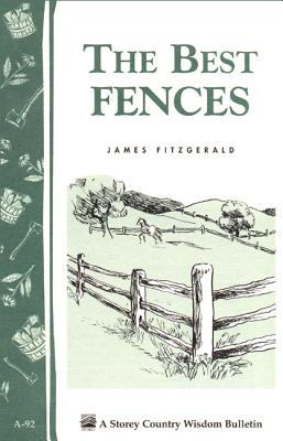 Image for The Best Fences (Storey Country Wisdom Bulletin, A-92) The Best Fences (Storey Country Wisdom Bulletin, A-92)
