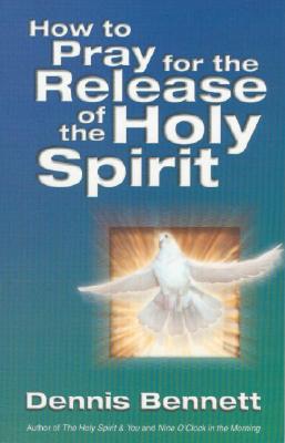 How to Pray for Release of the Holy Spirit