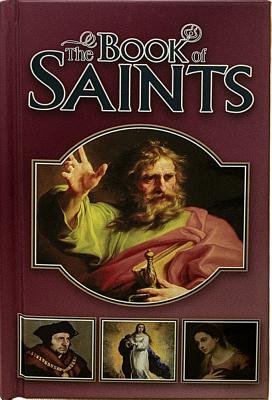 Image for THE BOOK OF SAINTS The Lives of the Saints According to the Liturgical Calendar THE BOOK OF SAINTS The Lives of the Saints According to the Liturgical Calendar