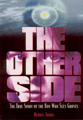 Other Side: The True Story of the Boy Who Sees Ghosts