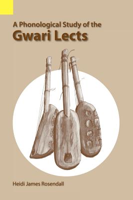 Image for A Phonological Study of the Gwari Lects (Summer Institute of Linguistics Language Data Africa Series, No 24)