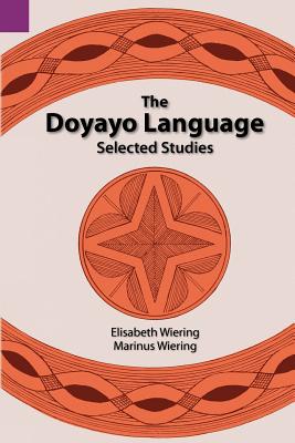Image for The Doyayo Language: Selected Studies (SIL International and the University of Texas at Arlington Publications in Linguistics, vol.121) The Doyayo Language: Selected Studies (SIL International and the University of Texas at Arlington Publications in Linguistics, vol.121)