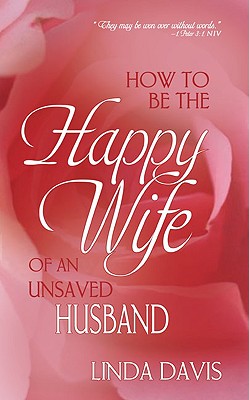 How To Be Happy Wife Of An Unsaved Husband