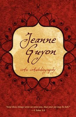 Jeanne Guyon: An Autobiography
