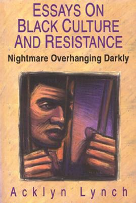 Nightmare Overhanging Darkly: Essays on Black Culture and Resistance