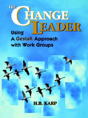 The Change Leader: Using a Gestalt Approach with Work Groups