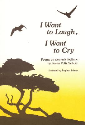 I Want to Laugh, I Want to Cry: Poems on Women's Feelings
