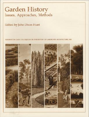 GARDEN HISTORY; Issues, Approaches, Methods