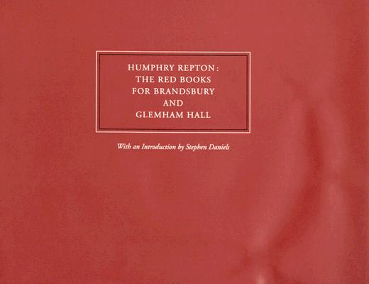 Humphry Repton: The Red Books for Brandsbury and Glemham Hall