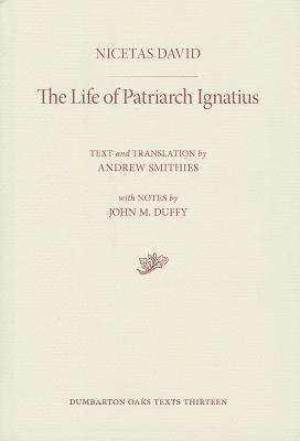Image for The Life of Patriarch Ignatius (Dumbarton Oaks Texts)