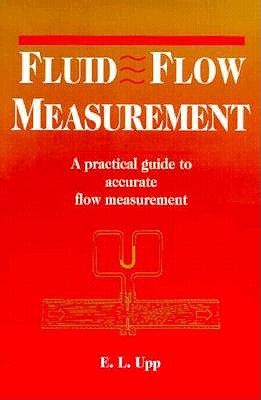 Fluid Flow Measurement : a Practical Guide to Accurate Flow Measurement
