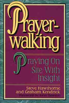 Prayer Walking: Praying On Site with Insight [Paperback] Steve Hawthorne and Graham Kendrick
