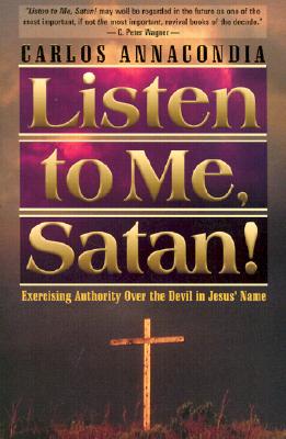 Listen To Me Satan: Keys for breaking the devil's grip and bringing revival to your world