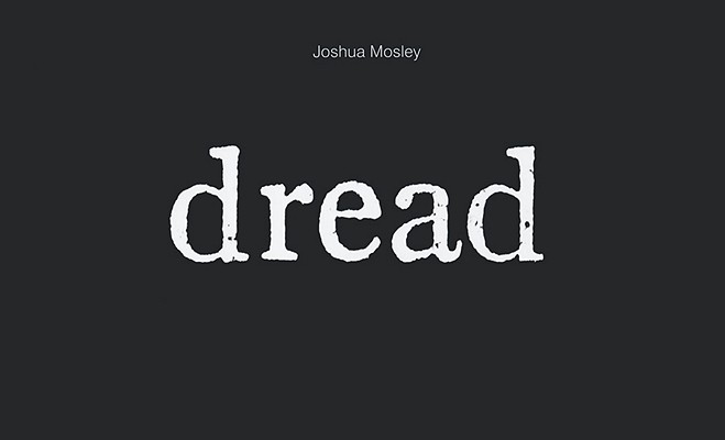 Joshua Mosley: Dread (INSTITUTE OF CO)