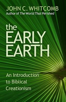 Image for The Early Earth-An Introduction to Biblical Creationism