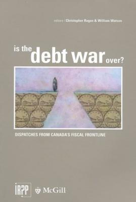 Is the Debt War Over: Dispatches from Canada's Fiscal Frontline