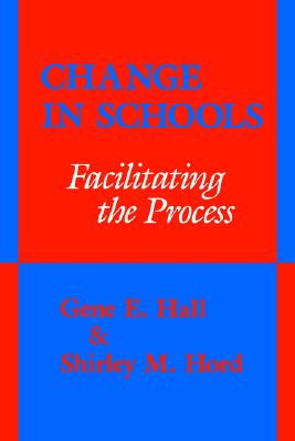 Image for Change in Schools (Suny Series in Educational Leadership): Facilitating the Process (SUNY series, Educational Leadership)