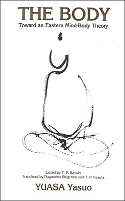 The Body: Toward an Eastern Mind-Body Theory (Buddhist Studies (Dis))