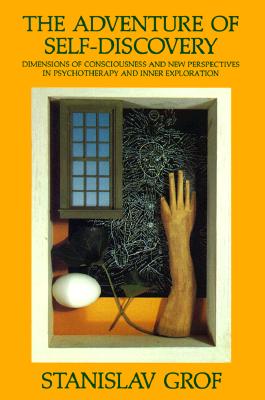 The Adventure of Self-Discovery: Dimensions of Consciousness and New Perspectives in Psychotherapy and Inner Exploration (SUNY Series in Transpersonal and Humanistic Psychology)