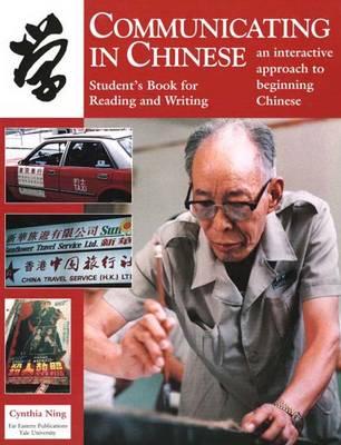 Image for Communicating in Chinese: Reading and Writing (student ed.)