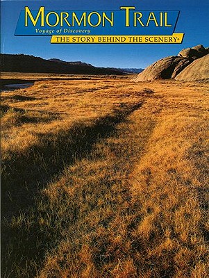 Mormon Trail: Voyage of Discovery: The Story Behind the Scenery