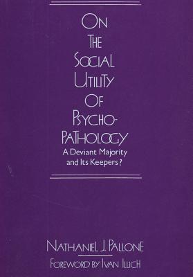 On the Social Utility of Psychopathology: Deviant Majority and Its Keepers