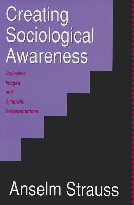 Creating Sociological Awareness: Collective Images and Symbolic Representations