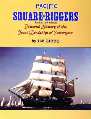 Pacific Square-Riggers: Pictorial History of the Great Windships of Yesteryear
