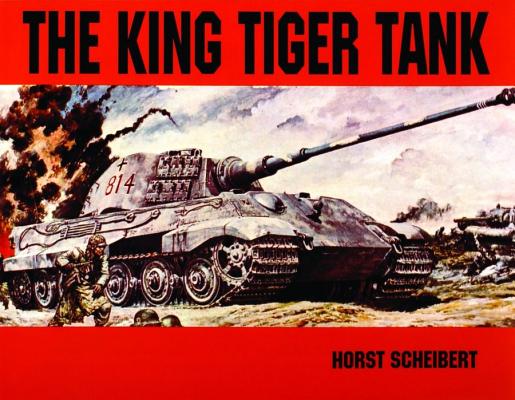 The King Tiger Tank Vol.I