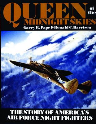 Queen of the Midnight Skies: The Story of America's Air Force Night Fighters.